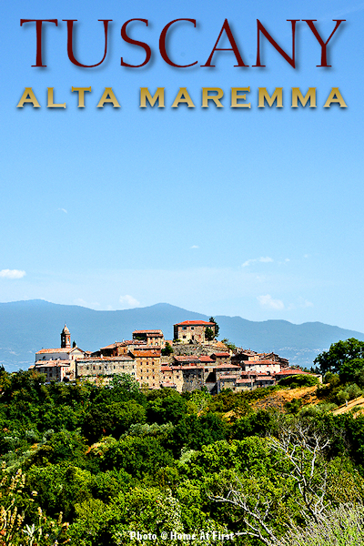 Upper Tuscany: the Alta Maremma region is scenic, mountainous, & historic. It is set between Tuscan wine country and the Tyrrhenian Sea by Grosseto. Photo © Home At First.